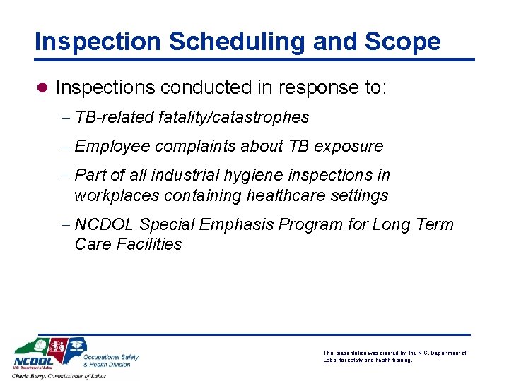 Inspection Scheduling and Scope l Inspections conducted in response to: - TB-related fatality/catastrophes -