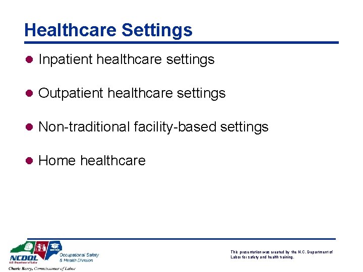 Healthcare Settings l Inpatient healthcare settings l Outpatient healthcare settings l Non-traditional facility-based settings