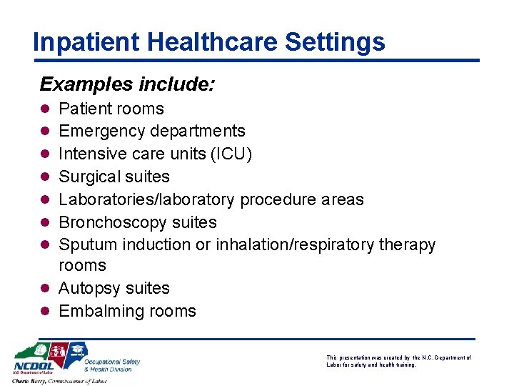 Inpatient Healthcare Settings Examples include: l Patient rooms l Emergency departments l Intensive care
