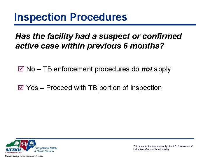 Inspection Procedures Has the facility had a suspect or confirmed active case within previous