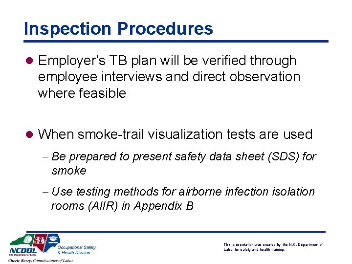 Inspection Procedures l Employer’s TB plan will be verified through employee interviews and direct