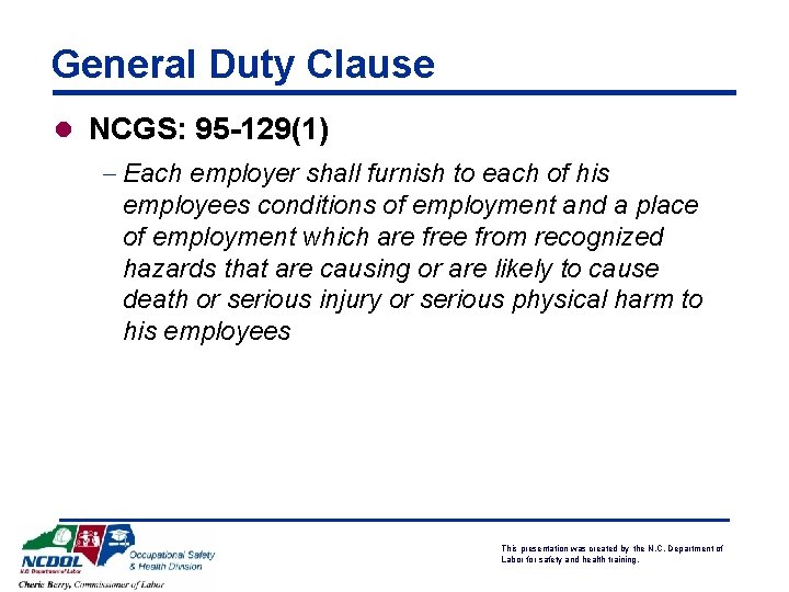 General Duty Clause l NCGS: 95 -129(1) - Each employer shall furnish to each