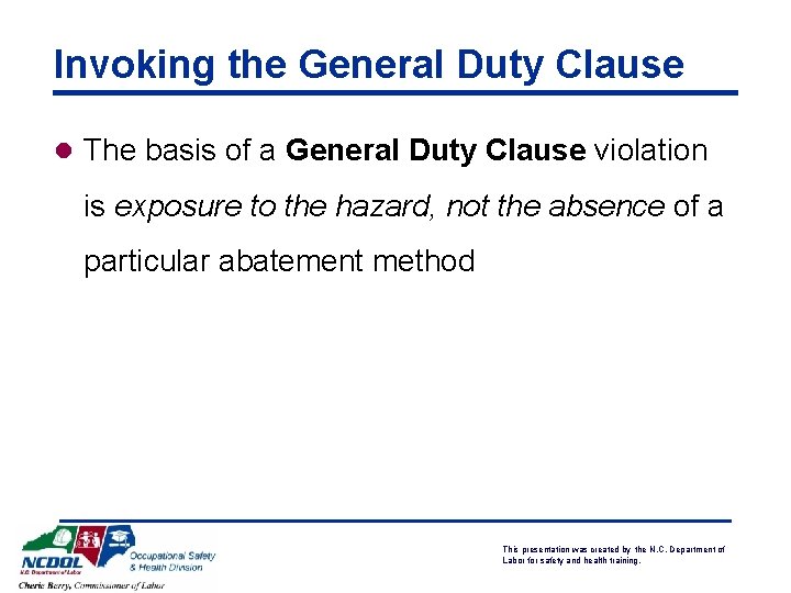 Invoking the General Duty Clause l The basis of a General Duty Clause violation