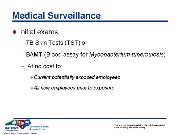 Medical Surveillance l Initial exams - TB Skin Tests (TST) or - BAMT (Blood