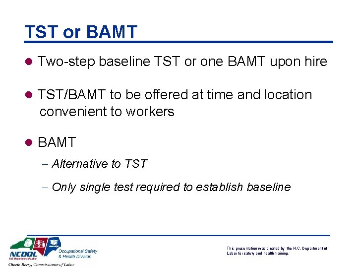 TST or BAMT l Two-step baseline TST or one BAMT upon hire l TST/BAMT