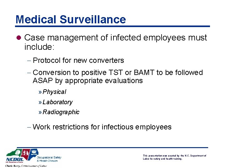 Medical Surveillance l Case management of infected employees must include: - Protocol for new
