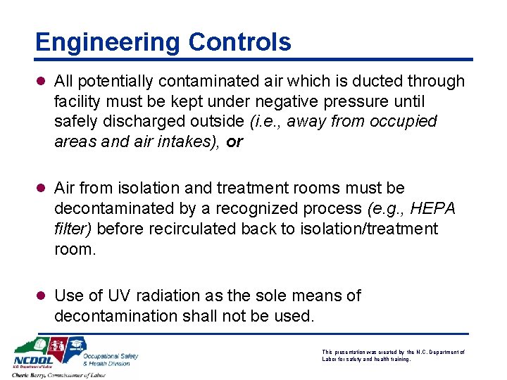 Engineering Controls l All potentially contaminated air which is ducted through facility must be
