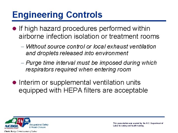 Engineering Controls l If high hazard procedures performed within airborne infection isolation or treatment