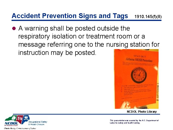 Accident Prevention Signs and Tags 1910. 145(f)(8) l A warning shall be posted outside