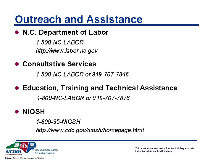 Outreach and Assistance l N. C. Department of Labor 1 -800 -NC-LABOR http: //www.