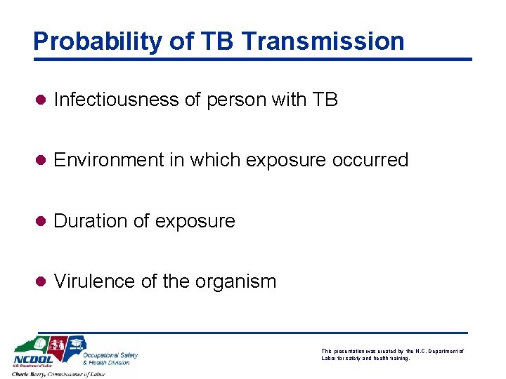 Probability of TB Transmission l Infectiousness of person with TB l Environment in which