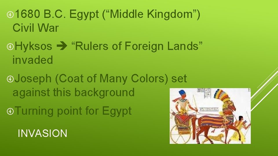  1680 B. C. Egypt (“Middle Kingdom”) Civil War Hyksos “Rulers of Foreign Lands”