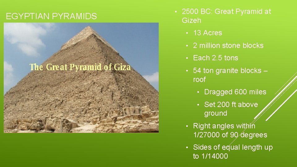 EGYPTIAN PYRAMIDS • 2500 BC: Great Pyramid at Gizeh • 13 Acres • 2