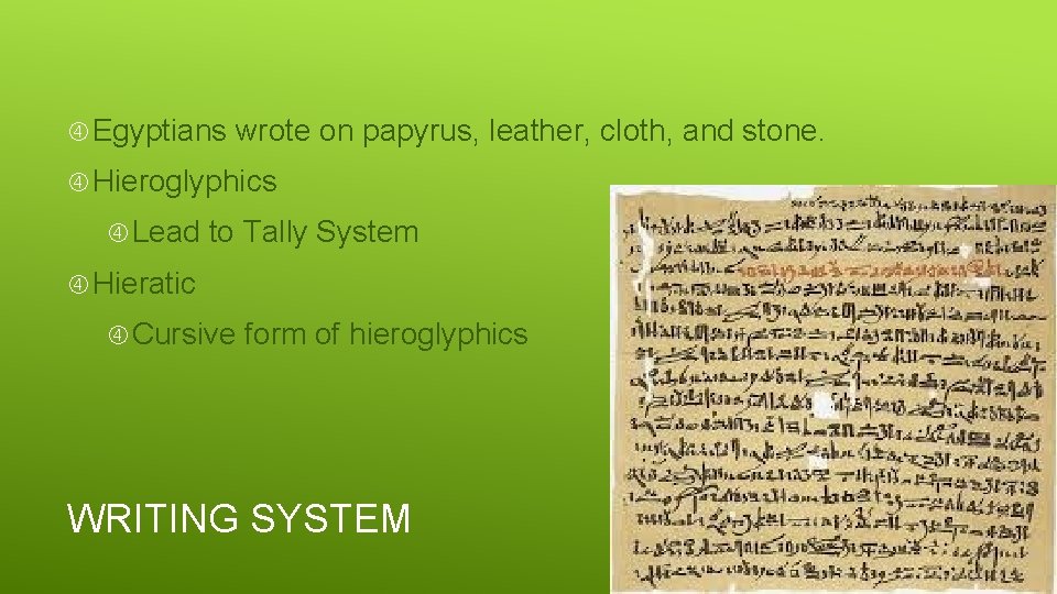  Egyptians wrote on papyrus, leather, cloth, and stone. Hieroglyphics Lead to Tally System