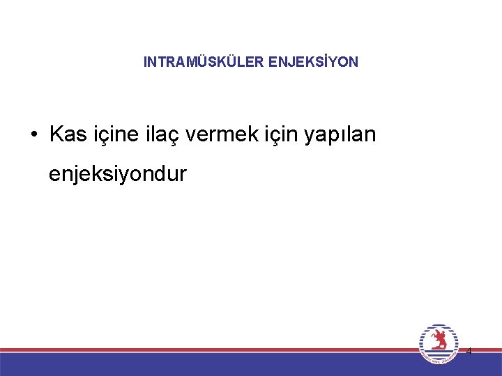 INTRAMÜSKÜLER ENJEKSİYON • Kas içine ilaç vermek için yapılan enjeksiyondur 4 