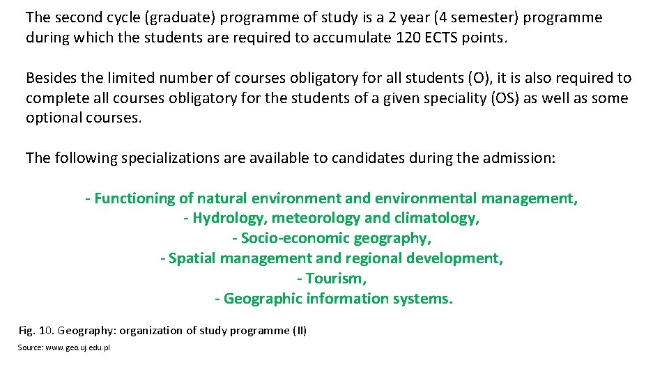The second cycle (graduate) programme of study is a 2 year (4 semester) programme