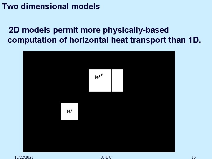 Two dimensional models 2 D models permit more physically-based computation of horizontal heat transport