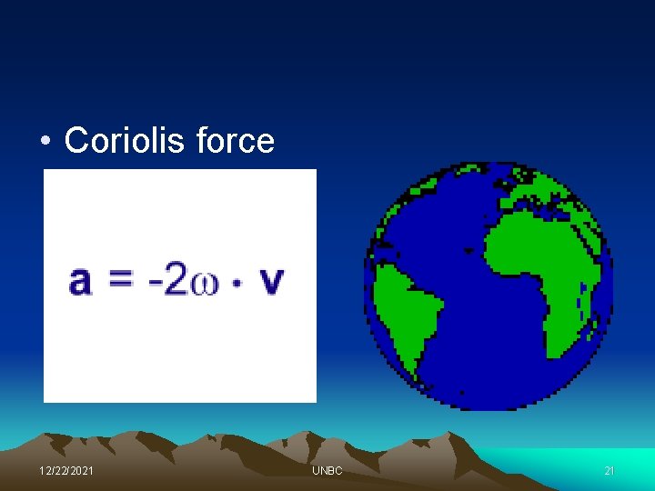  • Coriolis force 12/22/2021 UNBC 21 