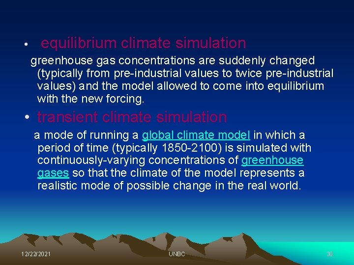  • equilibrium climate simulation greenhouse gas concentrations are suddenly changed (typically from pre-industrial