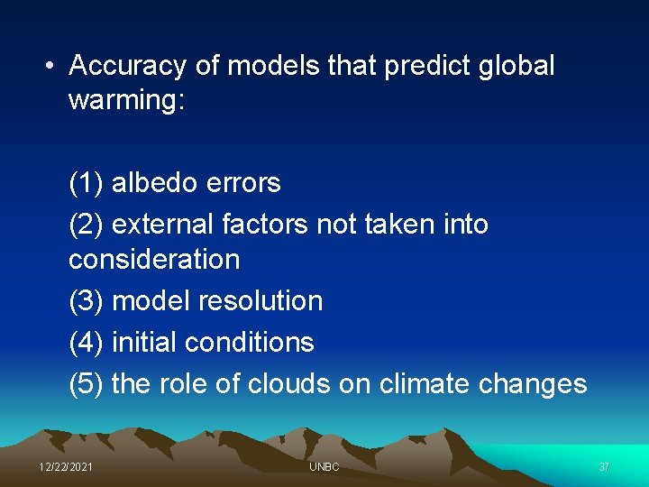  • Accuracy of models that predict global warming: (1) albedo errors (2) external