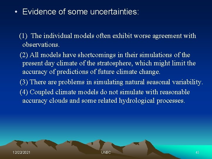  • Evidence of some uncertainties: (1) The individual models often exhibit worse agreement