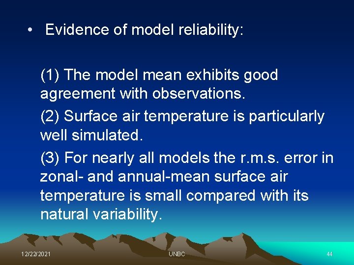  • Evidence of model reliability: (1) The model mean exhibits good agreement with