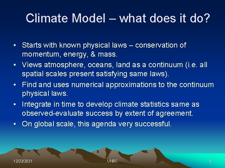 Climate Model – what does it do? • Starts with known physical laws –
