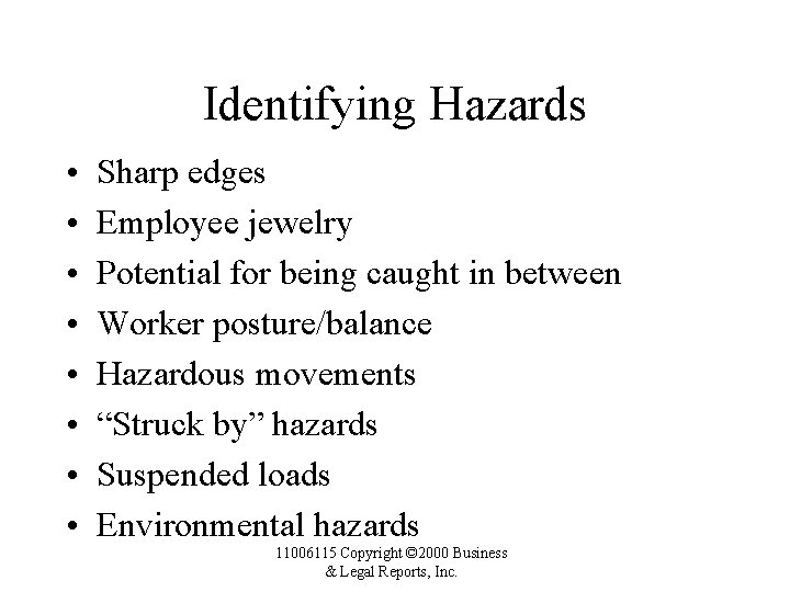 Identifying Hazards • • Sharp edges Employee jewelry Potential for being caught in between
