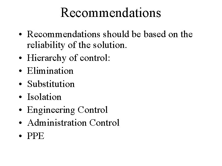 Recommendations • Recommendations should be based on the reliability of the solution. • Hierarchy