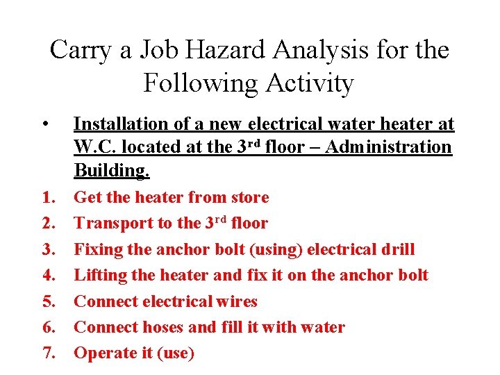 Carry a Job Hazard Analysis for the Following Activity • Installation of a new