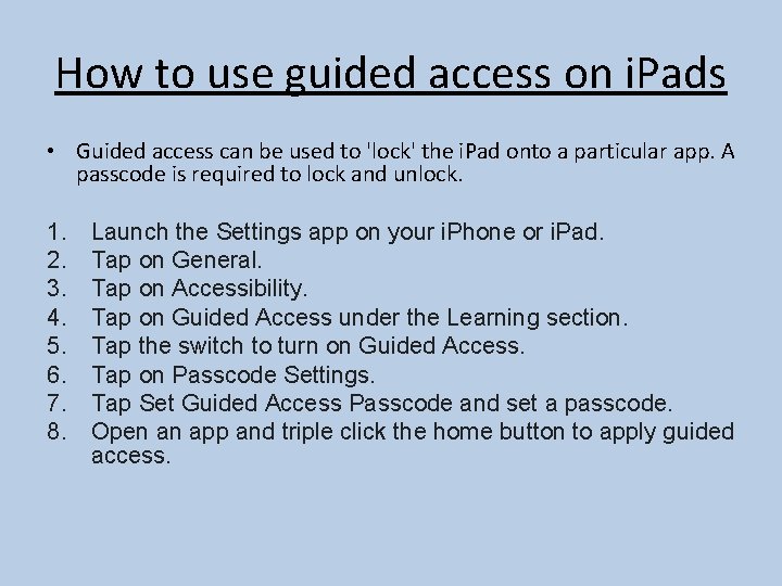 How to use guided access on i. Pads • Guided access can be used