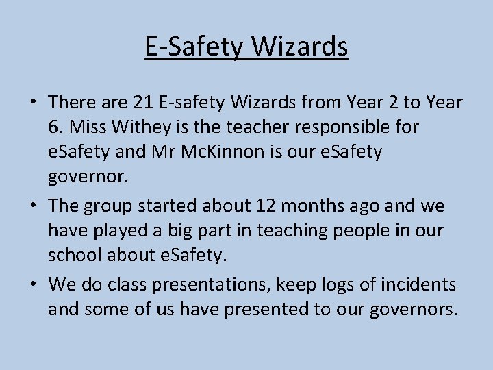 E-Safety Wizards • There are 21 E-safety Wizards from Year 2 to Year 6.