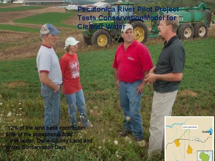 Pecatonica River Pilot Project Tests Conservation. Model for Cleaner Water “ 12% of the