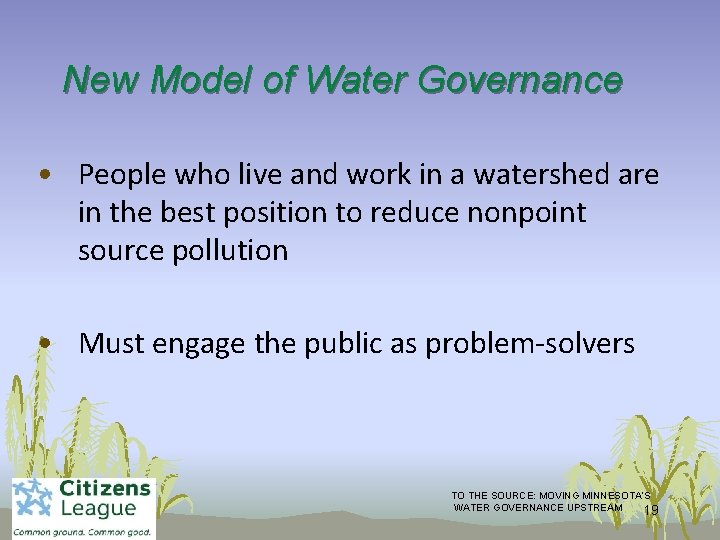 New Model of Water Governance • People who live and work in a watershed