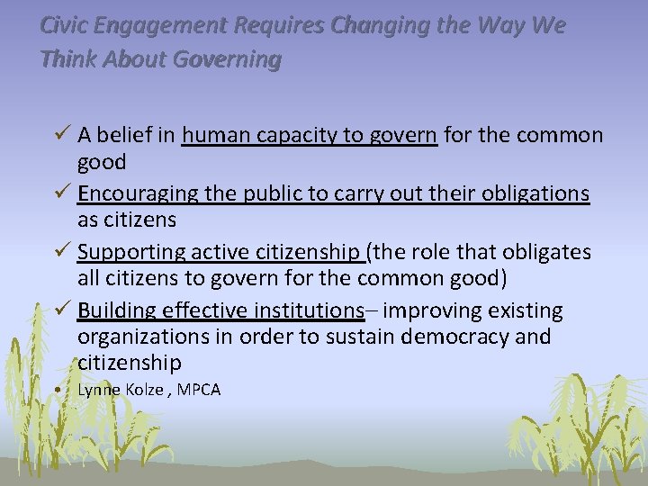 Civic Engagement Requires Changing the Way We Think About Governing ü A belief in