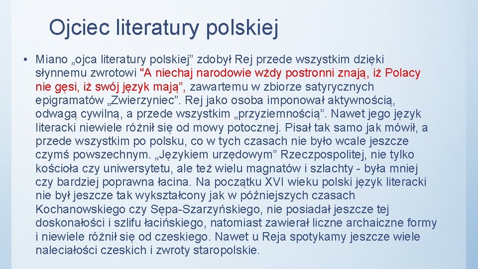 Ojciec literatury polskiej • Miano „ojca literatury polskiej” zdobył Rej przede wszystkim dzięki słynnemu