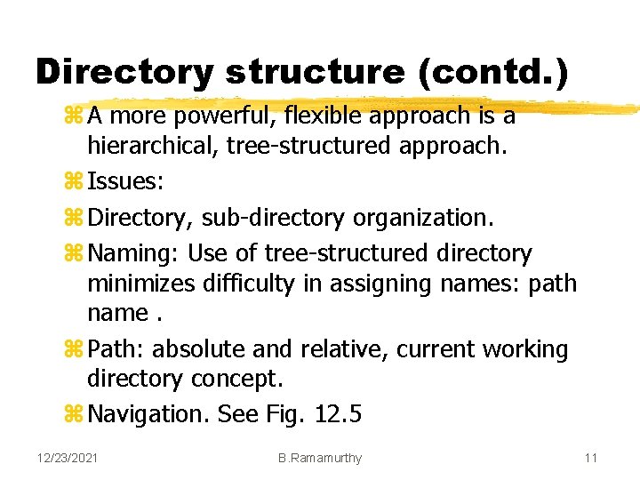 Directory structure (contd. ) z A more powerful, flexible approach is a hierarchical, tree-structured