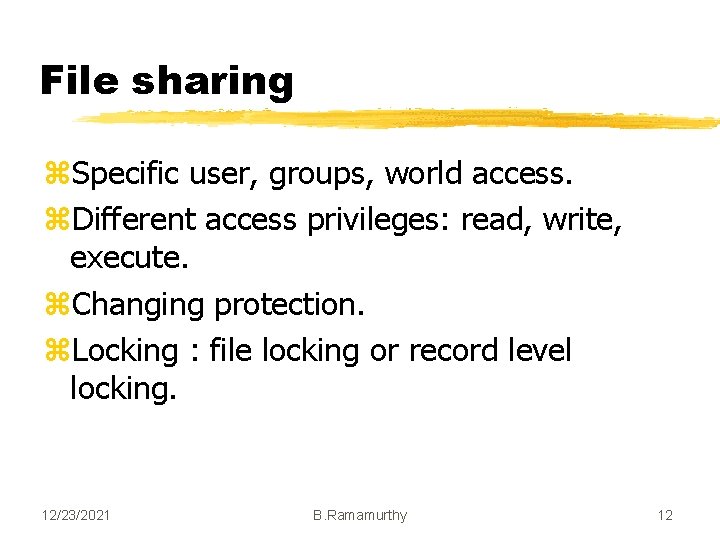 File sharing z. Specific user, groups, world access. z. Different access privileges: read, write,