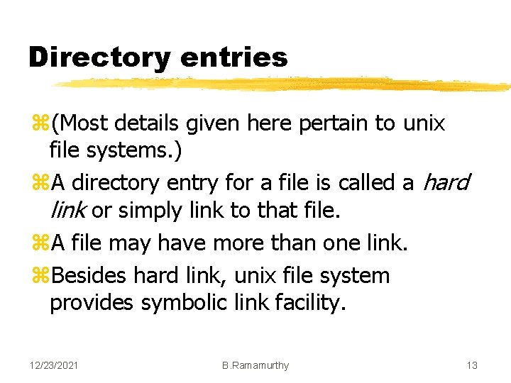 Directory entries z(Most details given here pertain to unix file systems. ) z. A