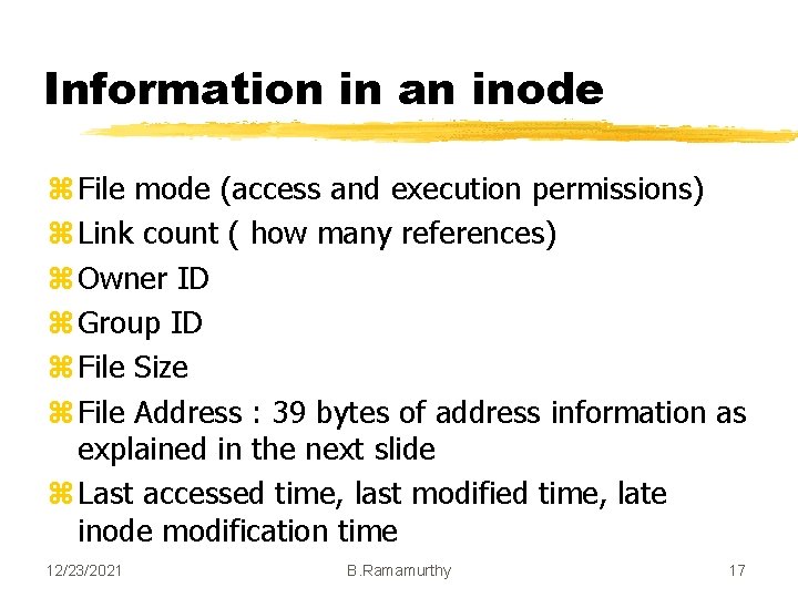 Information in an inode z File mode (access and execution permissions) z Link count