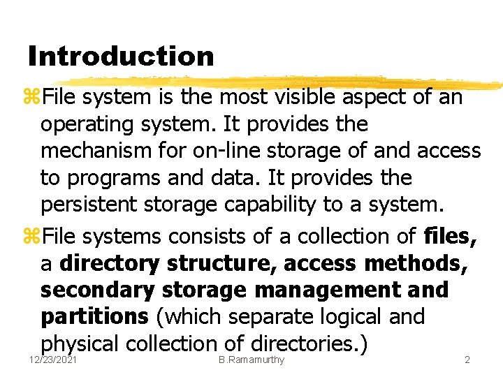 Introduction z. File system is the most visible aspect of an operating system. It