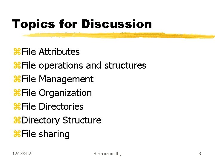 Topics for Discussion z. File Attributes z. File operations and structures z. File Management