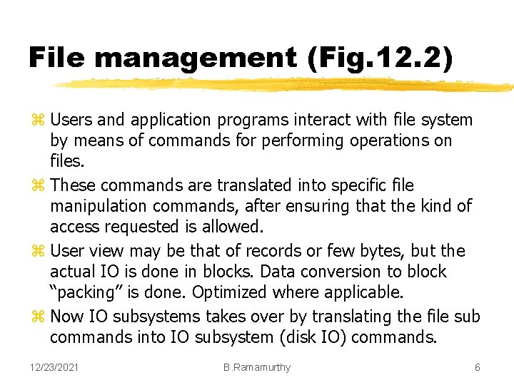 File management (Fig. 12. 2) z Users and application programs interact with file system