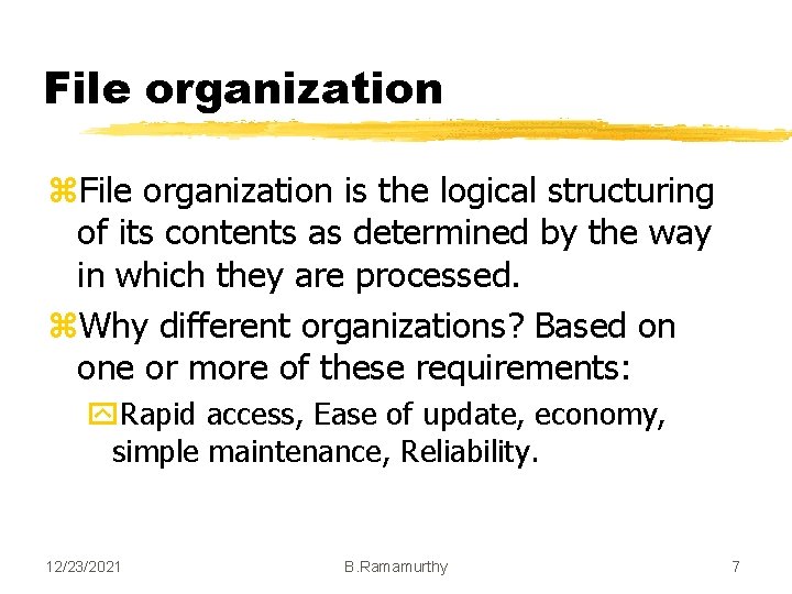 File organization z. File organization is the logical structuring of its contents as determined