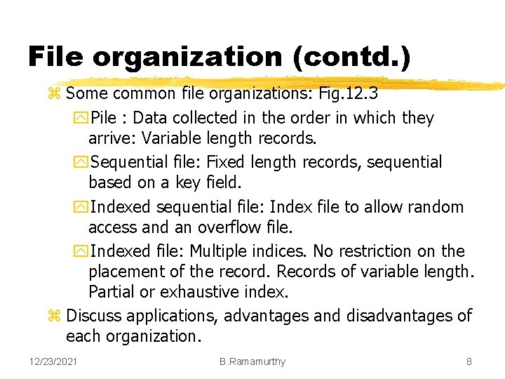 File organization (contd. ) z Some common file organizations: Fig. 12. 3 y. Pile