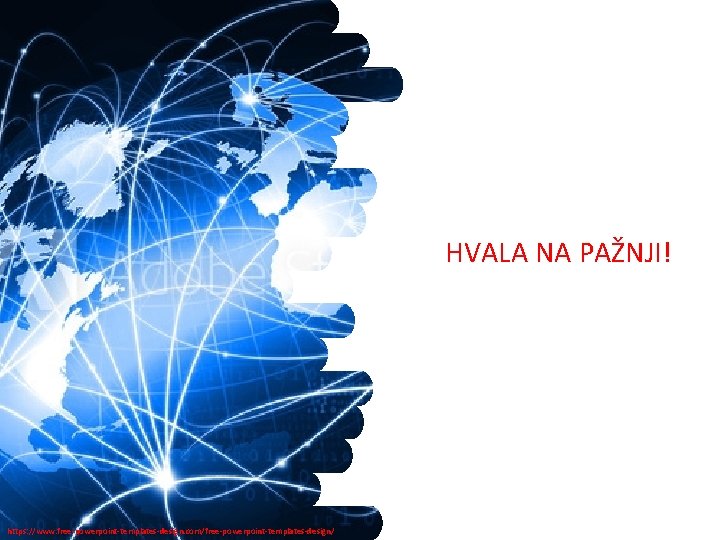 HVALA NA PAŽNJI! https: //www. free-powerpoint-templates-design. com/free-powerpoint-templates-design/ 