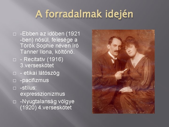 A forradalmak idején � � � -Ebben az időben (1921 -ben) nősül, felesége a