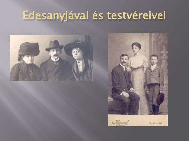 Édesanyjával és testvéreivel 