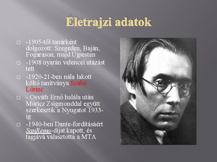 Életrajzi adatok � � � -1905 -től tanárként dolgozott: Szegeden, Baján, Fogarason, majd Újpesten