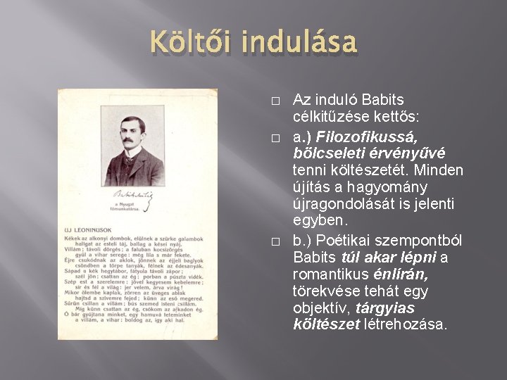 Költői indulása � � � Az induló Babits célkitűzése kettős: a. ) Filozofikussá, bölcseleti